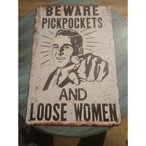 Beware Pickpockets And Loose Women,  Tin Sign, Rustic‎ Looking, 8X12.